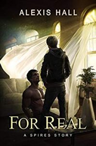 Cover of For Real by Alexis Hall features a man kneeling in front of a smaller man
