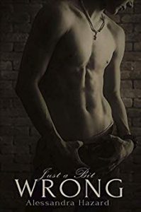 Cover for Just a Bit Wrong by Alessandra Hazard shows a lean bare-chested man against a brick wall