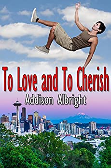 Cover for To Love and To Cherish by Addison Albright shows a man somersaulting high in the air over a Seattle cityscape