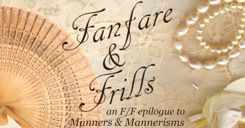 A fan and a string of pearls on a lace background with the text "Fanfare & Frills, an F/F epilogue to Manners & Mannerisms"